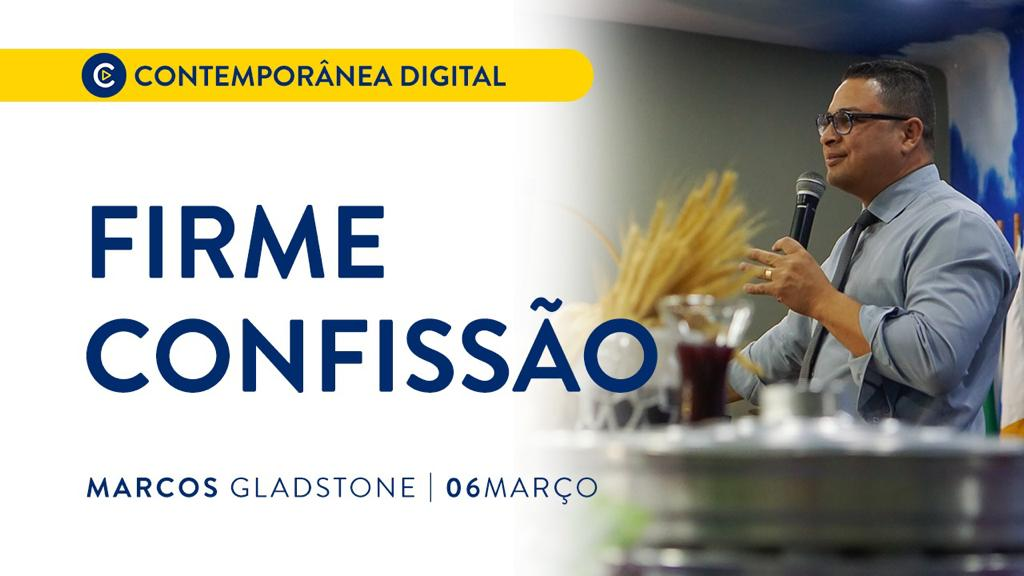 Firme Confissão | Marcos Gladstone